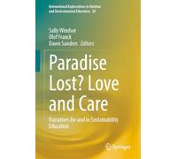 Paradise Lost? Love and Care: Narratives for and in Sustainability Education (International Explorations in Outdoor and Environmental Education, 20)