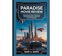 Paradise Movie Review: Exploring the Ethical Dilemmas, Social Commentary, and Future of Sci-Fi Dystopias