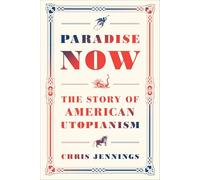 Paradise Now: The Story of American Utopianism