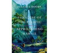 Paradise of the Pacific: Approaching Hawaii