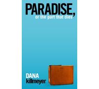 Paradise, or the part that dies.