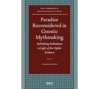Paradise Reconsidered in Gnostic Mythmaking: Rethinking Sethianism in Light of the Ophite Evidence (Nag Hammadi and Manichaean Studies): 68