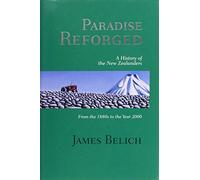 Paradise Reforged: A History of the New Zealanders From the 1880s to the Year 2000