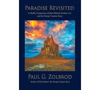 Paradise Revisited: A Mythic Comparison of John Milton's Paradise Lost and the Navajo Creation Story: A Mythic Comparison of John Milton's Paradise Lost and the Navajo Creation Story