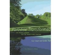 Paradise Transformed: The Private Garden for the Twenty-first Century