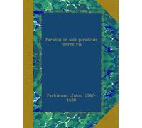 Paradisi in sole paradisus terrestris