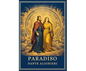 Paradiso: La Divina Commedia, Volume III - Edizione integrale illustrata con parafrasi moderna
