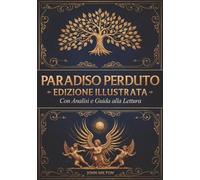PARADISO PERDUTO - Edizione Integrale Illustrata con Guida alla Lettura: Con Incisioni di Gustave Doré, Traduzione Classica e Analisi Guidata dei 12 Libri
