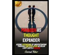 Paradox As Thought Expander: Adding Dimensions Of Understanding Through Contemplation As Solar Light Casts A Shadow (redpilled revolutionary civil rights for men (satire))