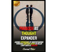 Paradox As Thought Expander: Adding Dimensions Of Understanding Through Contemplation As Solar Light Casts A Shadow (redpilled revolutionary civil rights for men (satire))