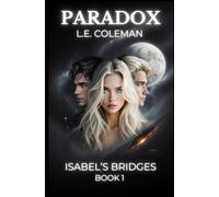Paradox - Isabel's Bridges - book 1: A gripping sci-fi fantasy romance of time, fate and forbidden love.
