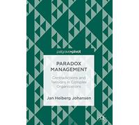 Paradox Management: Contradictions and Tensions in Complex Organizations