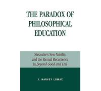 Paradox of Philosophical Education: Nietzche's New Nobility and the Eternal Recurrence in Beyond Good and Evil (Applications of Political Theory)