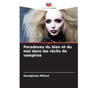 Paradoxes du bien et du mal dans les récits de vampires