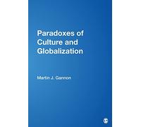 Paradoxes of Culture and Globalization: The Key to Understanding Culture in a Globalizing World