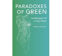 Paradoxes of Green: Landscapes of a City-State