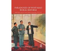 Paradoxes of Post-Mao Rural Reform: Initial Steps toward a New Chinese Countryside, 1976-1981