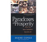 Paradoxes of Prosperity: Why the New Capitalism Benefits All