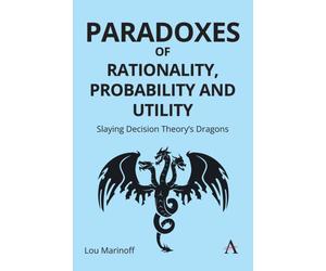 Paradoxes of Rationality, Probability, and Utility : Slaying Decision Theory’s Dragons