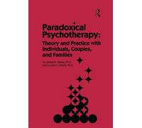 Paradoxical Psychotherapy: Theory & Practice with Individuals, Couples and Families