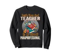Paraeducator Classroom Support Educator Assistant School Sweatshirt