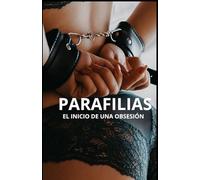 PARAFILIAS: El Inicio De Una Obsesión