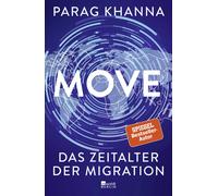 Parag Khanna Norbert Juraschitz Karsten P Move: Das Zeitalter der Mi (Hardback)