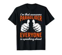 Paraglider I'm That Paraglider Everyone Speaking Glider T-Shirt