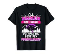 Paragliding All Women are Equal Flight Pilots Women T-Shirt