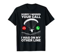 Paragliding Flight Sorry I Missed Your Call Funny Paraglider T-Shirt