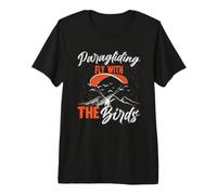 Paragliding Fly with The Birds Paraglider Premium T-Shirt