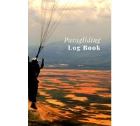 Paragliding Log Book: Grey Journal to Track Flight Details, Flight Logbook, Record Flight Duration, Weather, Launch and Landing, Paramotor Log Book, ... Memorable Things, Great Gift Idea for Pilot