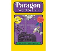 Paragon Word Search book: Word Search with Eazy to Read Print about Paragons, Perfection, Excellents, Scientific Geniuses, Innovation, Virtues, and ... Educators, Students, Professionals, Parents.