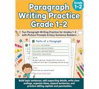 Paragraph Writing Practice Grade 1-2: Fun Writing Workbook for Kids with Sentence Building, Paragraph Writing Exercises, Worksheets & Early Writing ... Practice Workbook Series (Grades 1-12))