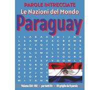 Paraguay - Parole Intrecciate: Passatempo senza schermo per relax e concentrazione (Parole Intrecciate - Le Nazioni del Mondo - Giochi educativi per ... e parole da ogni angolo del pianeta)