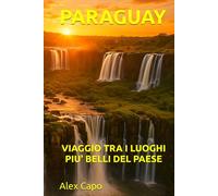 PARAGUAY: VIAGGIO TRA I LUOGHI PIÙ BELLI DEL PAESE