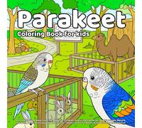 Parakeet Coloring Book: Fun and Easy Parakeet Coloring Pages for Children, Featuring Cute Birds, Playful Scenes, Nature, Gardens, Parks, and Everyday ... Art for Relaxing and Creative Coloring Fun