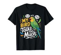 Parakeet Mom Bird Talks Too Much Chatty Budgie Funny Owner T-Shirt