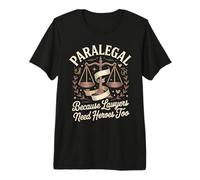 Paralegal Because Lawyers Need Heroes Too Premium T-Shirt