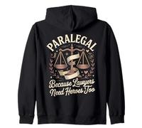 Paralegal Because Lawyers Need Heroes Too Zip Hoodie