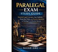 Paralegal Exam Study Guide: Essential Legal Concepts, Case Analysis, Exam Key Points, and Practice Questions for Paralegal Certification Success