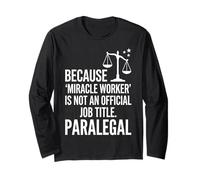 Paralegal Miracle Worker Not Official Job Title Justice Icon Long Sleeve T-Shirt