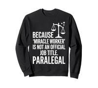 Paralegal Miracle Worker Not Official Job Title Justice Icon Sweatshirt