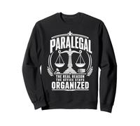 Paralegal The Real Reason The Office Stays Organized Sweatshirt