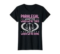 Paralegal - We Don't Stop Until We're Done T-Shirt