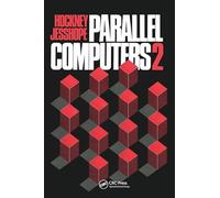 Parallel Computers 2: Architecture, Programming and Algorithms