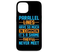 Parallel Lines Have So Much In Common It's A Shame They'll N Case for iPhone 13
