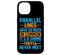 Parallel Lines Have So Much In Common It's A Shame They'll N Case for iPhone 14