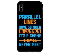 Parallel Lines Have So Much In Common It's A Shame They'll N Case for iPhone XS Max