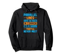 Parallel Lines Have So Much In Common It's A Shame They'll N Pullover Hoodie